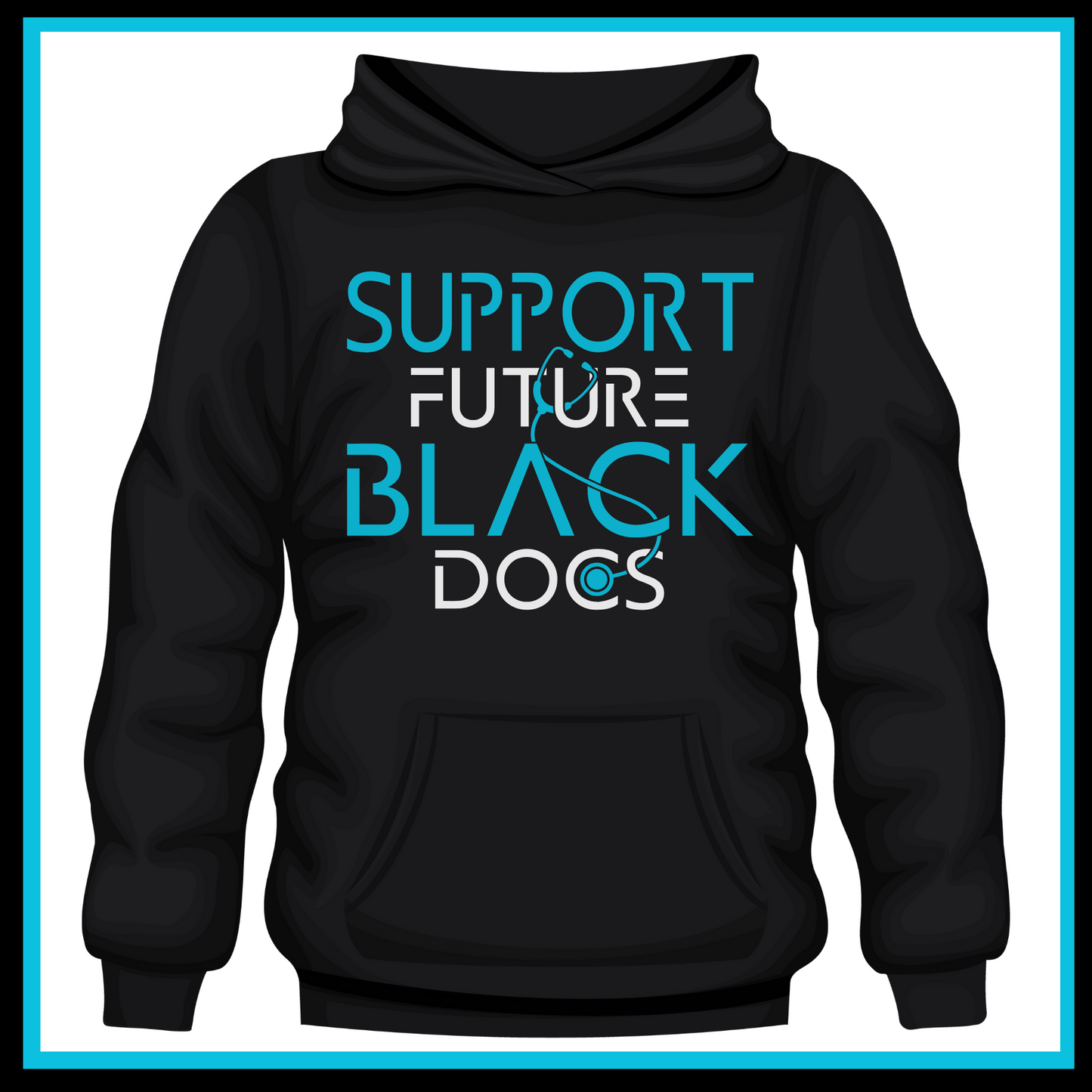Black Hoodie showcasing Support Future Black Doctors design, advocating for the future success of aspiring black medical professionals.